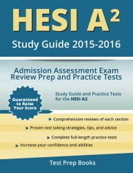 HESI A2 Study Guide 2015-2016: Admission Assessment Exam Review Prep and Practice Tests