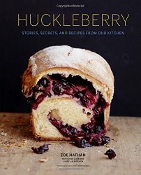 Huckleberry: Stories, Secrets, and Recipes From Our Kitchen