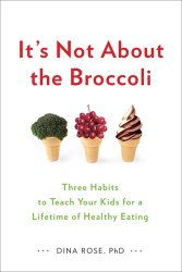 It’s Not About the Broccoli: Three Habits to Teach Your Kids for a Lifetime of Healthy Eating