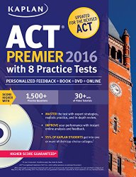 Kaplan ACT Premier 2016 with 8 Practice Tests: Personalized Feedback + Book + Online + DVD (Kaplan Test Prep)