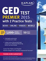 Kaplan GED Test Premier 2015 with 2 Practice Tests: Book + Online + Videos + Mobile (Kaplan Test Prep)