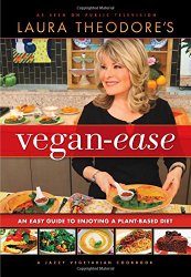 Laura Theodore’s Vegan-Ease: An Easy Guide to Enjoying a Plant-Based Diet