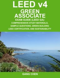 LEED v4 Green Associate Exam Guide – Comprehensive Study Materials, Sample Questions, Green Building LEED Certification, and Sustainability