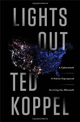 Lights Out: A Cyberattack, A Nation Unprepared, Surviving the Aftermath
