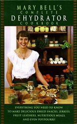 Mary Bell’s Complete Dehydrator Cookbook