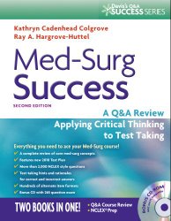 Med-Surg Success: A Q&A Review Applying Critical Thinking to Test Taking (Davis’s Q&a Series)