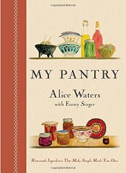 My Pantry: Homemade Ingredients That Make Simple Meals Your Own