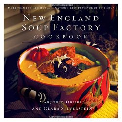 New England Soup Factory Cookbook: More Than 100 Recipes from the Nation’s Best Purveyor of Fine Soup