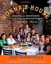Nonna’s House: Cooking and Reminiscing with the Italian Grandmothers of Enoteca Maria