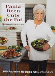Paula Deen Cuts the Fat: 250 Recipes Lightened Up