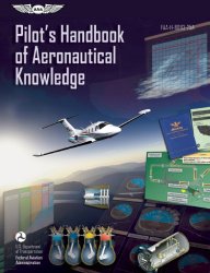 Pilot’s Handbook of Aeronautical Knowledge: FAA-H-8083-25A (FAA Handbooks series)