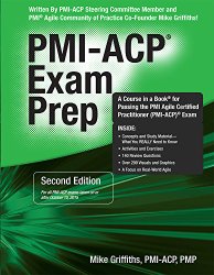 PMI-ACP Exam Prep, Second Edition: A Course in a Book for Passing the PMI Agile Certified Practitioner (PMI-ACP) Exam
