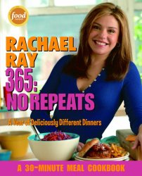 Rachael Ray 365: No Repeats–A Year of Deliciously Different Dinners (A 30-Minute Meal Cookbook)