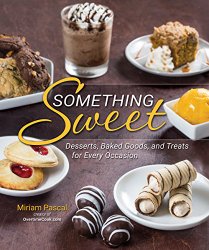 Something Sweet: Desserts, Baked Goods, and Treats for Every Occasion
