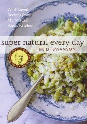 Super Natural Every Day: Well-Loved Recipes from My Natural Foods Kitchen