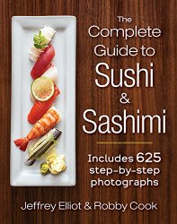 The Complete Guide to Sushi and Sashimi: Includes 625 step-by-step photographs