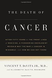 The Death of Cancer: After Fifty Years on the Front Lines of Medicine, a Pioneering Oncologist Reveals Why the War on Cancer Is Winnable–and How We Can Get There