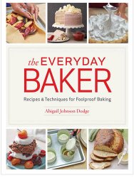 The Everyday Baker: Recipes and Techniques for Foolproof Baking