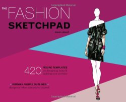 The Fashion Sketchpad: 420 Figure Templates for Designing Looks and Building Your Portfolio