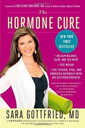 The Hormone Cure: Reclaim Balance, Sleep and Sex Drive; Lose Weight; Feel Focused, Vital, and Energized Naturally with the Gottfried Protocol