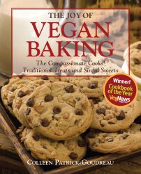 The Joy of Vegan Baking: The Compassionate Cooks’ Traditional Treats and Sinful Sweets
