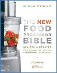 The New Food Processor Bible: 30th Anniversary Edition (Bible (Whitecap))