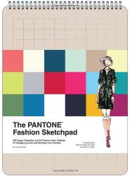 The PANTONE Fashion Sketchpad: 420 Figure Templates and 60 PANTONE Color Palettes for Designing Looks and Building Your Portfolio