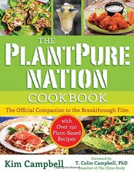 The PlantPure Nation Cookbook: The Official Companion Cookbook to the Breakthrough Film…with over 150 Plant-Based Recipes
