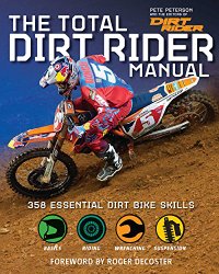The Total Dirt Rider Manual (Dirt Rider): 358 Essential Dirt Bike Skills