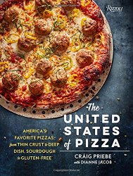 The United States of Pizza: America’s Favorite Pizzas, From Thin Crust to Deep Dish, Sourdough to Gluten-Free