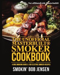 The Unofficial Masterbuilt Smoker Cookbook: A BBQ Smoking Guide & 100 Electric Smoker Recipes (Masterbuilt Smoker Series ) (Volume 1)