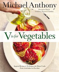 V Is for Vegetables: Inspired Recipes & Techniques for Home Cooks — from Artichokes to Zucchini