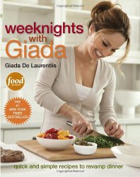 Weeknights with Giada: Quick and Simple Recipes to Revamp Dinner