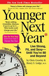 Younger Next Year: Live Strong, Fit, and Sexy – Until You’re 80 and Beyond