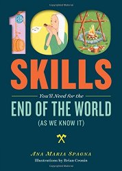 100 Skills You’ll Need for the End of the World (as We Know It)