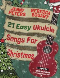 21 Easy Ukulele Songs For Christmas: Ukulele Songbook
