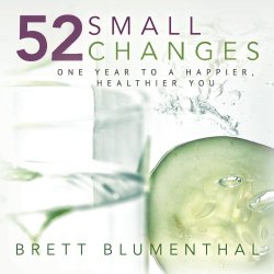 52 Small Changes: One Year to a Happier, Healthier You