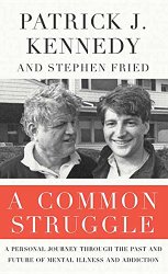 A Common Struggle: A Personal Journey Through the Past and Future of Mental Illness and Addiction