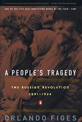 A People’s Tragedy: The Russian Revolution: 1891-1924