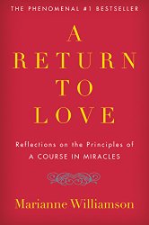A Return to Love: Reflections on the Principles of “A Course in Miracles”