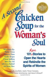 A Second Chicken Soup for the Woman’s Soul: 101 More Stories to Open the Hearts and Rekindle the Spirits of Women