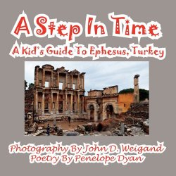 A Step In Time–A Kid’s Guide To Ephesus, Turkey