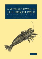 A Voyage towards the North Pole: Undertaken by His Majesty’s Command 1773 (Cambridge Library Collection – Polar Exploration)