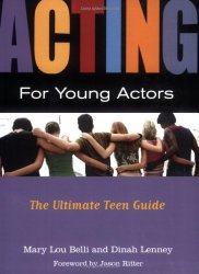 Acting for Young Actors: The Ultimate Teen Guide