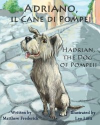 Adriano, il Cane di Pompei – Hadrian, the Dog of Pompeii (Italian Edition)