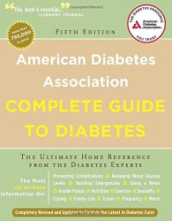 American Diabetes Association Complete Guide to Diabetes: The Ultimate Home Reference from the Diabetes Experts (American Diabetes Association Comlete Guide to Diabetes)