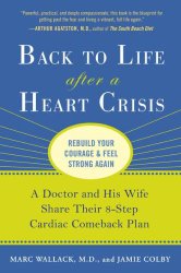 Back to Life After a Heart Crisis: A Doctor and His Wife Share Their 8 Step Cardiac Comeback Plan