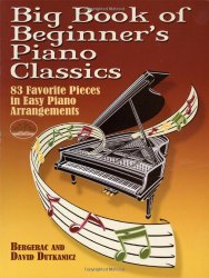 Big Book of Beginner’s Piano Classics: 83 Favorite Pieces in Easy Piano Arrangements with Downloadable MP3s (Dover Music for Piano)