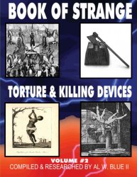 Book of Strange Torture and Killing Devices Volume#2: Strange Killing Devices