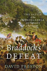 Braddock’s Defeat: The Battle of the Monongahela and the Road to Revolution (Pivotal Moments in American History)